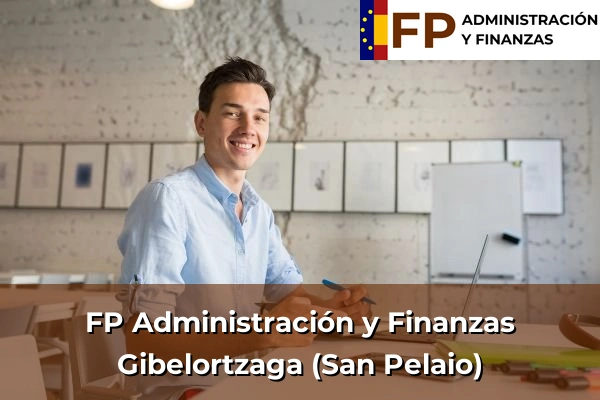 FP Administración y Finanzas en Gibelortzaga (San Pelaio)